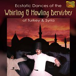Ecstatic Dances of the Whirling & Howling Dervishes of Turkey & Syria