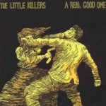 Little Killers - A Real Good One (Gern Blandsten)