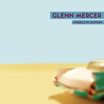 Glenn Mercer - Wheels in Motion (Pravda)