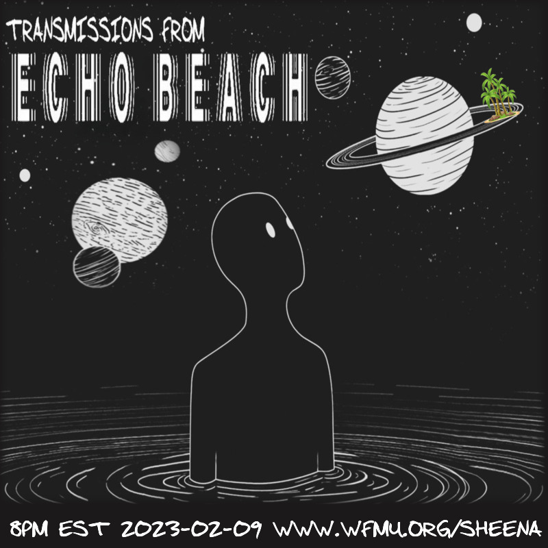 WFMU: Transmissions from Echo Beach with Derek Westerholm and DJ Babs:  Playlist from February 9, 2023