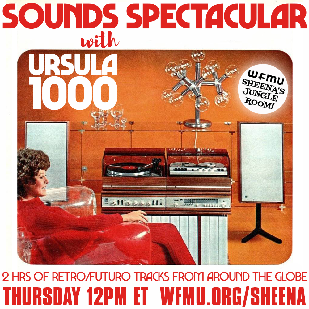 WFMU: Sounds Spectacular with Ursula1000: Playlist from April 22, 2021