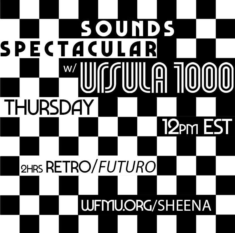 WFMU: Sounds Spectacular with Ursula1000: Playlist from January 13, 2022