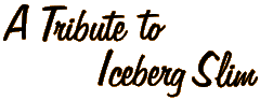 A Tribute to Iceberg Slim